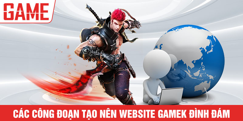 Các công đoạn tạo nên website Gamek đình đám